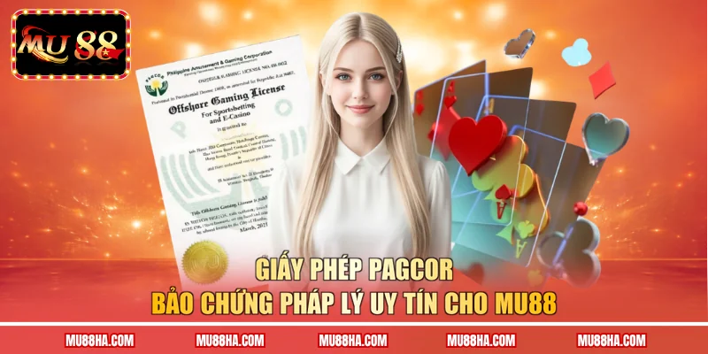 Giấy phép PAGCOR bảo chứng pháp lý uy tín cho MU88